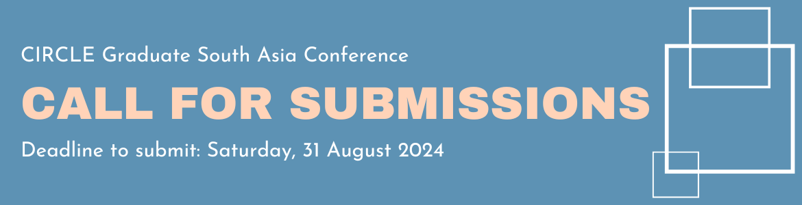 CIRCLE Graduate South Asia Conference | Call for Submissions | Deadline to submit: Saturday, 31 August 2024