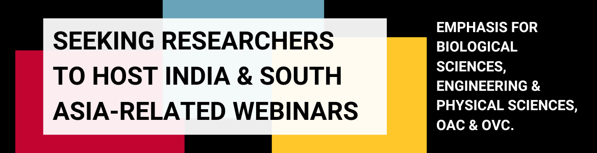 Seeking Researchers to host India and South Asia-related webinars. Emphasis for biological sciences, engineering & physical sciences, OAC, & OVC.