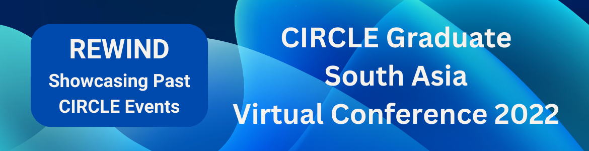 Banner for past event videos from the CIRCLE Graduate South Asia Virtual Conference