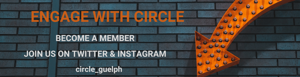 Engage with CIRCLE. Become a Member. Join us on Twitter & Instagram. circle_guelph